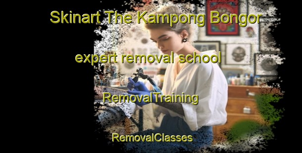 Skinart The Kampong Bongor expert removal school | RemovalTraining | RemovalClasses | SkinartTraining-Malaysia