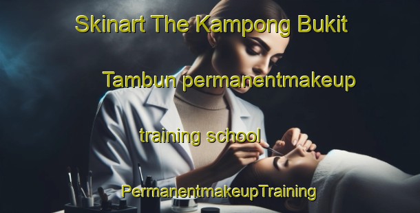 Skinart The Kampong Bukit Tambun permanentmakeup training school | #PermanentmakeupTraining #PermanentmakeupClasses #SkinartTraining-Malaysia