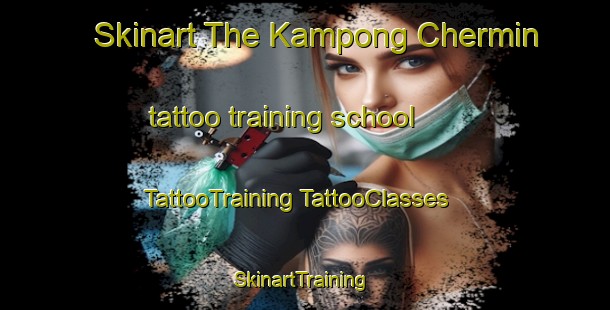 Skinart The Kampong Chermin tattoo training school | #TattooTraining #TattooClasses #SkinartTraining-Malaysia