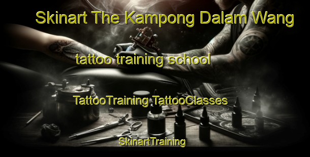 Skinart The Kampong Dalam Wang tattoo training school | #TattooTraining #TattooClasses #SkinartTraining-Malaysia