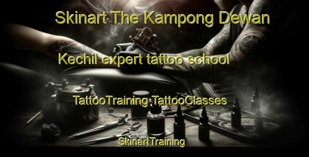 Skinart The Kampong Dewan Kechil expert tattoo school | #TattooTraining #TattooClasses #SkinartTraining-Malaysia