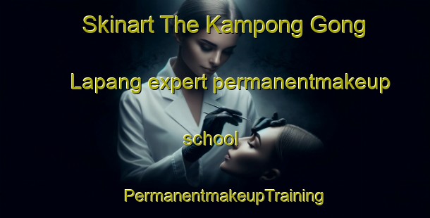 Skinart The Kampong Gong Lapang expert permanentmakeup school | #PermanentmakeupTraining #PermanentmakeupClasses #SkinartTraining-Malaysia