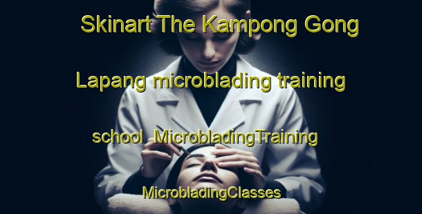 Skinart The Kampong Gong Lapang microblading training school | #MicrobladingTraining #MicrobladingClasses #SkinartTraining-Malaysia