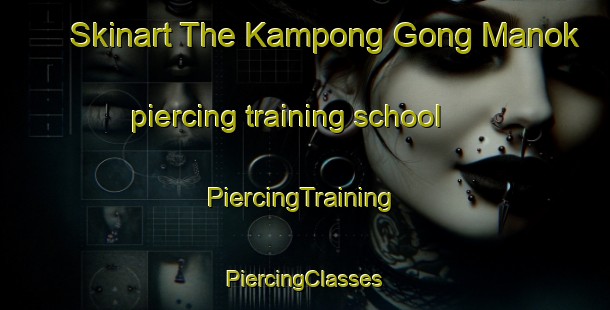 Skinart The Kampong Gong Manok piercing training school | #PiercingTraining #PiercingClasses #SkinartTraining-Malaysia