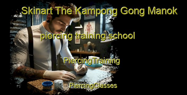 Skinart The Kampong Gong Manok piercing training school | #PiercingTraining #PiercingClasses #SkinartTraining-Malaysia