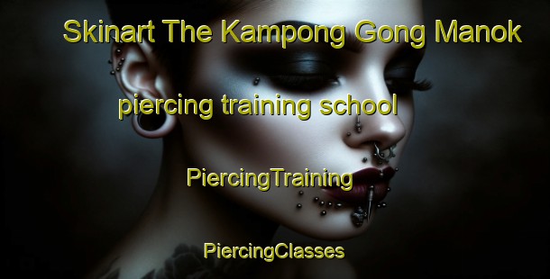 Skinart The Kampong Gong Manok piercing training school | #PiercingTraining #PiercingClasses #SkinartTraining-Malaysia