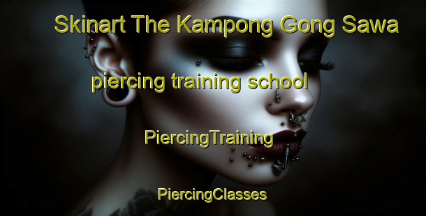 Skinart The Kampong Gong Sawa piercing training school | #PiercingTraining #PiercingClasses #SkinartTraining-Malaysia