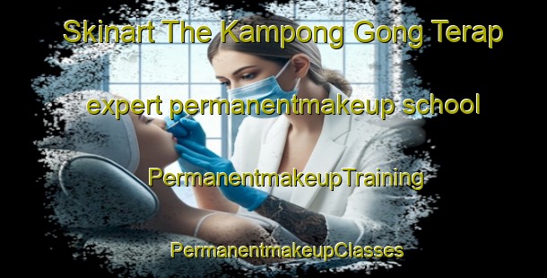 Skinart The Kampong Gong Terap expert permanentmakeup school | #PermanentmakeupTraining #PermanentmakeupClasses #SkinartTraining-Malaysia