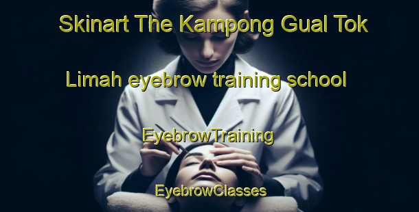 Skinart The Kampong Gual Tok Limah eyebrow training school | EyebrowTraining | EyebrowClasses | SkinartTraining-Malaysia