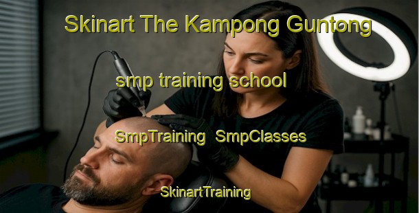 Skinart The Kampong Guntong smp training school | SmpTraining | SmpClasses | SkinartTraining-Malaysia