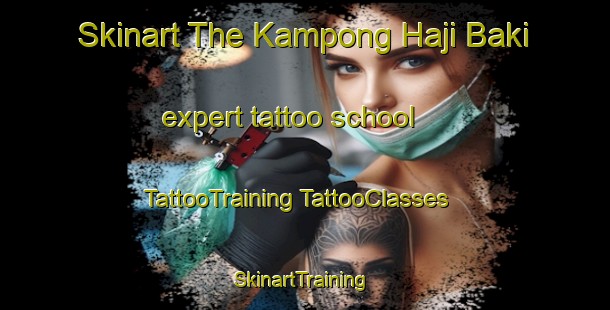 Skinart The Kampong Haji Baki expert tattoo school | #TattooTraining #TattooClasses #SkinartTraining-Malaysia