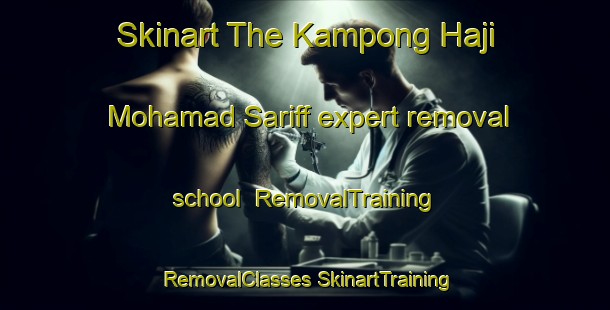 Skinart The Kampong Haji Mohamad Sariff expert removal school | #RemovalTraining #RemovalClasses #SkinartTraining-Malaysia