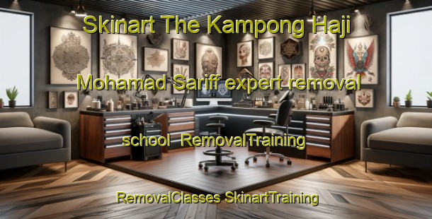 Skinart The Kampong Haji Mohamad Sariff expert removal school | #RemovalTraining #RemovalClasses #SkinartTraining-Malaysia