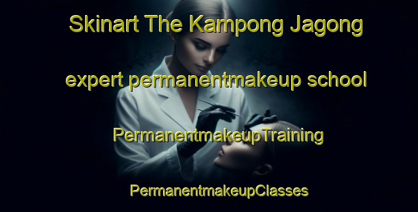 Skinart The Kampong Jagong expert permanentmakeup school | #PermanentmakeupTraining #PermanentmakeupClasses #SkinartTraining-Malaysia