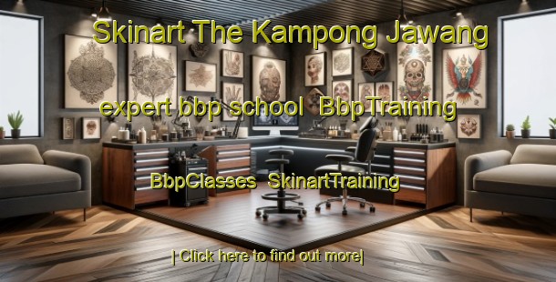 Skinart The Kampong Jawang expert bbp school | BbpTraining | BbpClasses | SkinartTraining-Malaysia