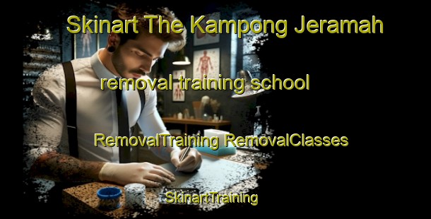 Skinart The Kampong Jeramah removal training school | #RemovalTraining #RemovalClasses #SkinartTraining-Malaysia