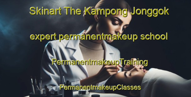 Skinart The Kampong Jonggok expert permanentmakeup school | #PermanentmakeupTraining #PermanentmakeupClasses #SkinartTraining-Malaysia