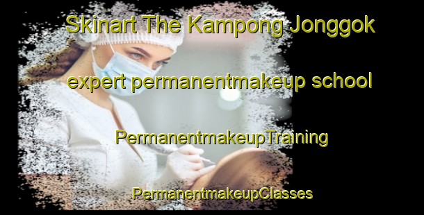 Skinart The Kampong Jonggok expert permanentmakeup school | #PermanentmakeupTraining #PermanentmakeupClasses #SkinartTraining-Malaysia