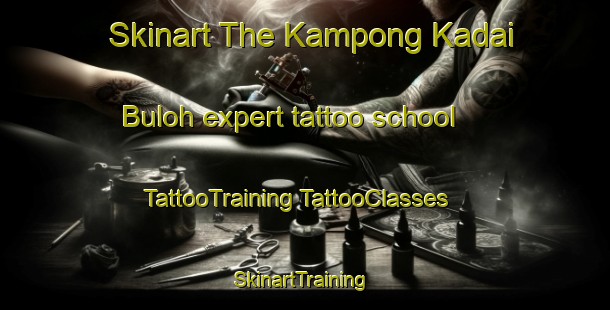 Skinart The Kampong Kadai Buloh expert tattoo school | #TattooTraining #TattooClasses #SkinartTraining-Malaysia