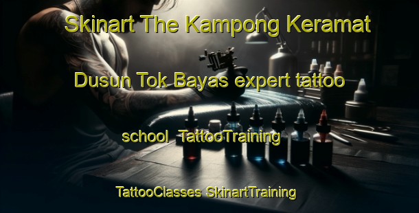 Skinart The Kampong Keramat Dusun Tok Bayas expert tattoo school | #TattooTraining #TattooClasses #SkinartTraining-Malaysia