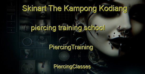 Skinart The Kampong Kodiang piercing training school | #PiercingTraining #PiercingClasses #SkinartTraining-Malaysia