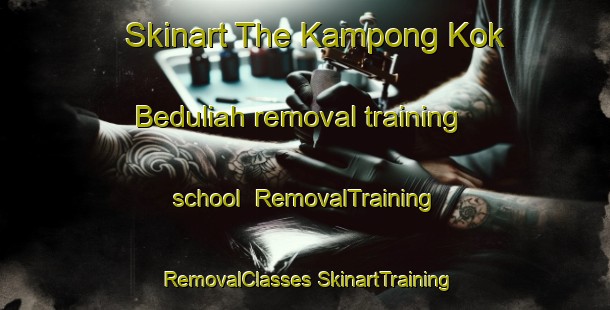 Skinart The Kampong Kok Beduliah removal training school | #RemovalTraining #RemovalClasses #SkinartTraining-Malaysia