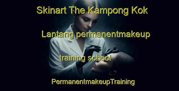 Skinart The Kampong Kok Lantang permanentmakeup training school | #PermanentmakeupTraining #PermanentmakeupClasses #SkinartTraining-Malaysia