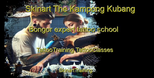 Skinart The Kampong Kubang Bongor expert tattoo school | #TattooTraining #TattooClasses #SkinartTraining-Malaysia