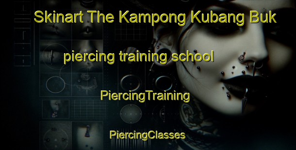 Skinart The Kampong Kubang Buk piercing training school | #PiercingTraining #PiercingClasses #SkinartTraining-Malaysia