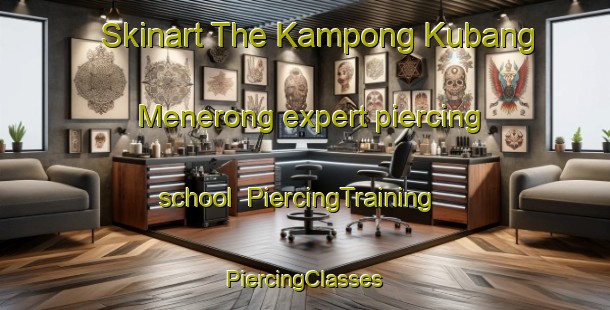 Skinart The Kampong Kubang Menerong expert piercing school | #PiercingTraining #PiercingClasses #SkinartTraining-Malaysia