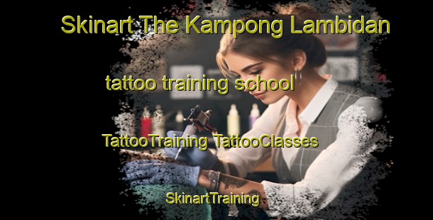 Skinart The Kampong Lambidan tattoo training school | #TattooTraining #TattooClasses #SkinartTraining-Malaysia