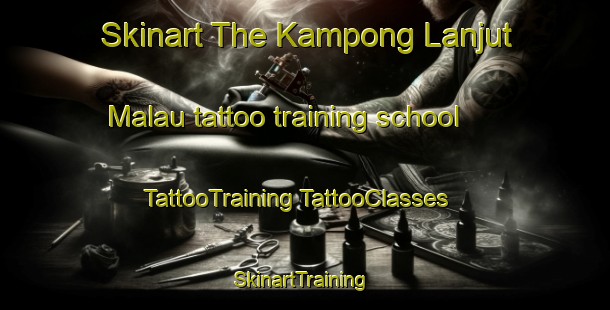 Skinart The Kampong Lanjut Malau tattoo training school | #TattooTraining #TattooClasses #SkinartTraining-Malaysia