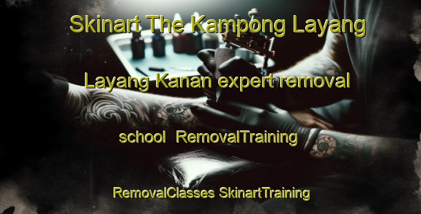 Skinart The Kampong Layang Layang Kanan expert removal school | #RemovalTraining #RemovalClasses #SkinartTraining-Malaysia