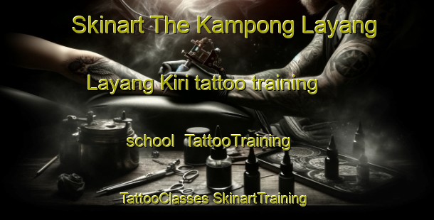 Skinart The Kampong Layang Layang Kiri tattoo training school | #TattooTraining #TattooClasses #SkinartTraining-Malaysia