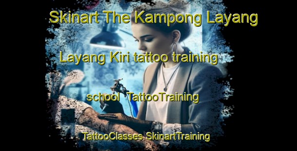 Skinart The Kampong Layang Layang Kiri tattoo training school | #TattooTraining #TattooClasses #SkinartTraining-Malaysia