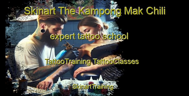 Skinart The Kampong Mak Chili expert tattoo school | #TattooTraining #TattooClasses #SkinartTraining-Malaysia