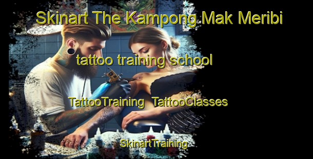 Skinart The Kampong Mak Meribi tattoo training school | TattooTraining | TattooClasses | SkinartTraining-Malaysia