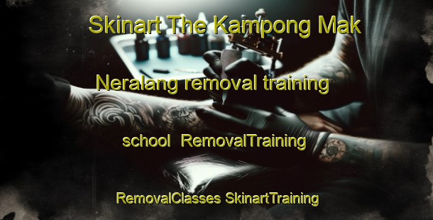 Skinart The Kampong Mak Neralang removal training school | #RemovalTraining #RemovalClasses #SkinartTraining-Malaysia