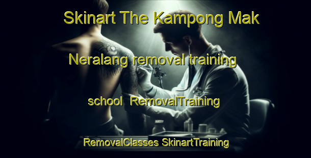 Skinart The Kampong Mak Neralang removal training school | #RemovalTraining #RemovalClasses #SkinartTraining-Malaysia