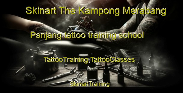 Skinart The Kampong Merabang Panjang tattoo training school | #TattooTraining #TattooClasses #SkinartTraining-Malaysia