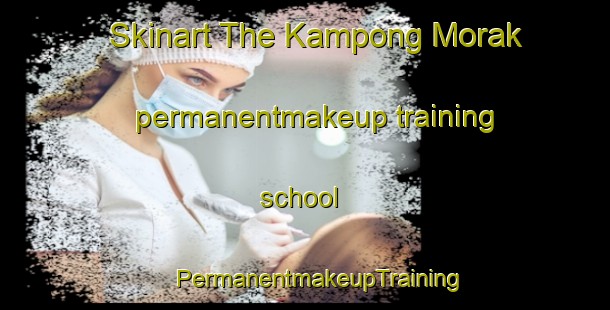 Skinart The Kampong Morak permanentmakeup training school | #PermanentmakeupTraining #PermanentmakeupClasses #SkinartTraining-Malaysia