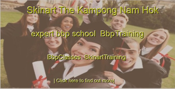 Skinart The Kampong Nam Hok expert bbp school | BbpTraining | BbpClasses | SkinartTraining-Malaysia