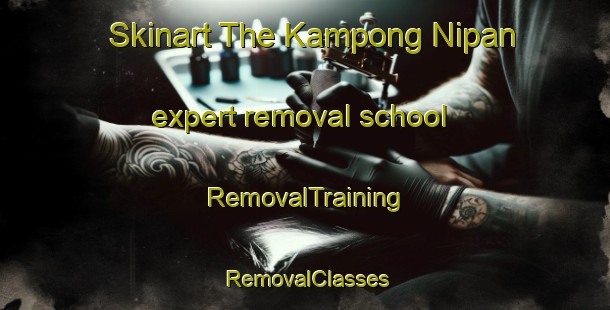 Skinart The Kampong Nipan expert removal school | RemovalTraining | RemovalClasses | SkinartTraining-Malaysia