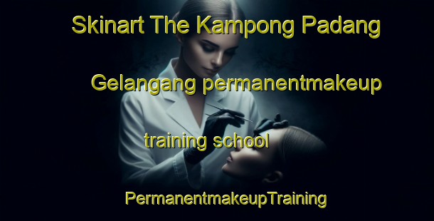 Skinart The Kampong Padang Gelangang permanentmakeup training school | #PermanentmakeupTraining #PermanentmakeupClasses #SkinartTraining-Malaysia