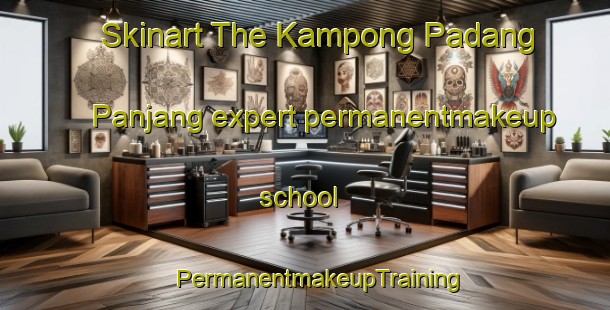 Skinart The Kampong Padang Panjang expert permanentmakeup school | #PermanentmakeupTraining #PermanentmakeupClasses #SkinartTraining-Malaysia