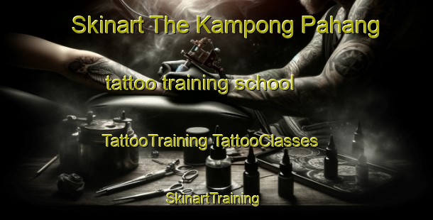 Skinart The Kampong Pahang tattoo training school | #TattooTraining #TattooClasses #SkinartTraining-Malaysia