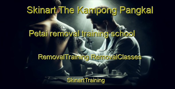 Skinart The Kampong Pangkal Petai removal training school | #RemovalTraining #RemovalClasses #SkinartTraining-Malaysia