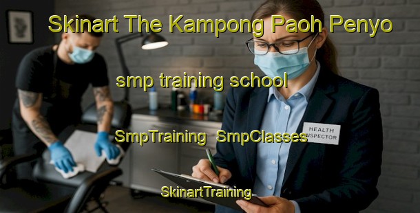Skinart The Kampong Paoh Penyo smp training school | SmpTraining | SmpClasses | SkinartTraining-Malaysia