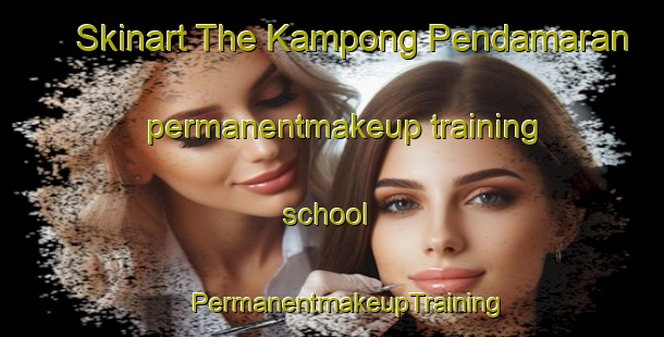 Skinart The Kampong Pendamaran permanentmakeup training school | #PermanentmakeupTraining #PermanentmakeupClasses #SkinartTraining-Malaysia