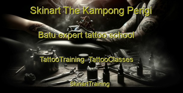 Skinart The Kampong Perigi Batu expert tattoo school | TattooTraining | TattooClasses | SkinartTraining-Malaysia